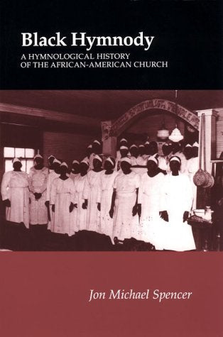 Black Hymnody: Hymnological History Africanamerican Church