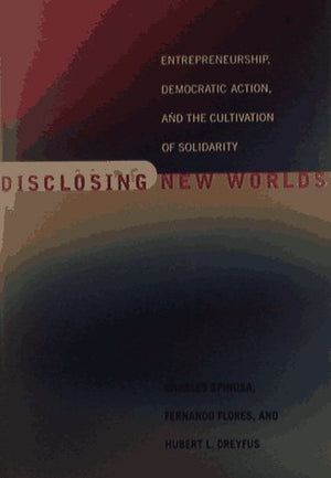Disclosing New Worlds: Entrepreneurship, Democratic Action, And The Cultivation Of Solidarity-new