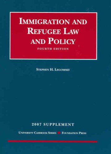 Immigration and Refugee Law and Policy, 4th Edition, 2007 Supplement (University Casebook),Used