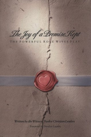 The Joy of a Promise Kept: The Powerful Role Wives Play,Used