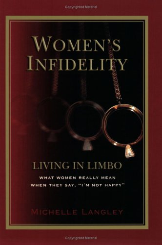 Women'S Infidelity: Living In Limbo: What Women Really Mean When They Say I'M Not Happy