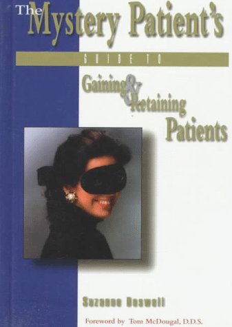 The Mystery Patient's Guide to Gaining & Retaining Patients,Used