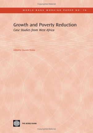Growth And Poverty Reduction: Case Studies From West Africa (World Bank Working Papers),New