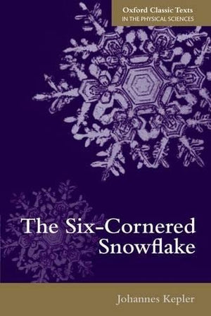 The SixCornered Snowflake (Oxford Classic Texts in the Physical Sciences),Used
