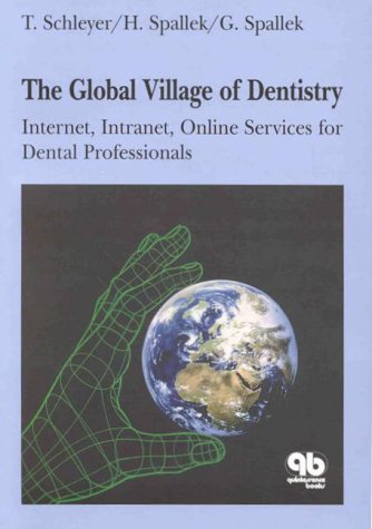 The Global Village of Dentistry: Internet, Intranet, Online Services for Dental Professionals,Used