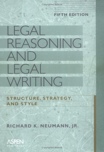 Legal Reasoning And Legal Writing: Structure, Strategy, And Style,Used
