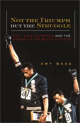 Not The Triumph But The Struggle: The 1968 Olympics And The Making Of The Black Athlete,Used