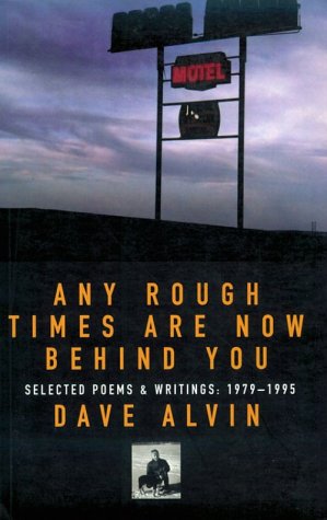 Any Rough Times Are Now Behind You: Selected Poems And Writing : 19791995