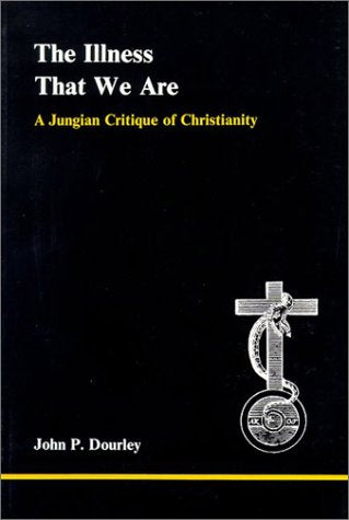 The Illness That We Are (Studies In Jungian Psychology By Jungian Analysts),New