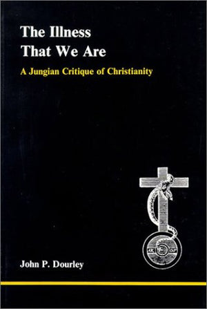 The Illness That We Are (Studies in Jungian Psychology by Jungian Analysts),Used