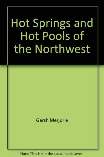Hot Springs and Hot Pools of the Northwest,Used