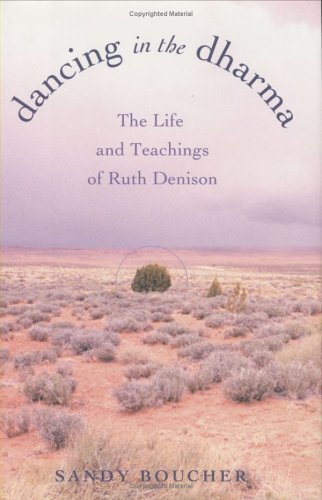 Dancing In The Dharma: The Life And Teachings Of Ruth Denison,Used