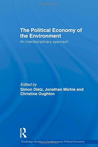 Political Economy Of The Environment: An Interdisciplinary Approach (Routledge Studies In Contemporary Political Economy),New