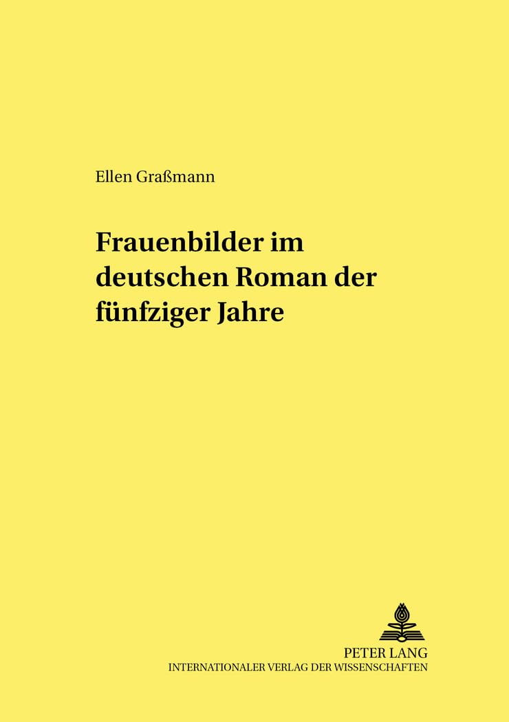 Frauenbilder Im Deutschen Roman Der Fnfziger Jahre (Studien Zur Deutschen Und Europischen Literatur Des 19. Und 20. Jahrhunderts,Used
