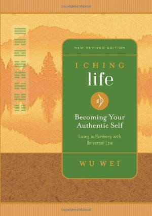 I Ching Life: Becoming Your Authentic Self,Used