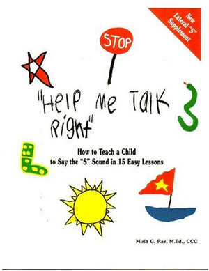 Help Me Talk Right, How To Teach A Child To Say The S Sound In 15 Easy Lessons (Help Me Talk Right Series)