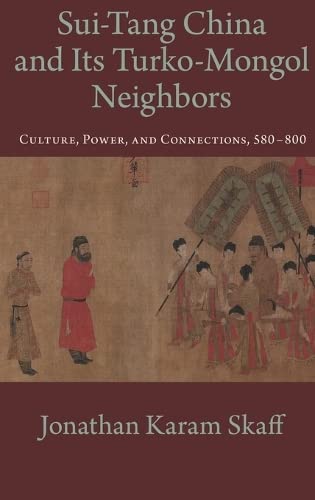 SuiTang China and Its TurkoMongol Neighbors: Culture, Power, and Connections, 580800 (Oxford Studies in Early Empires),Used