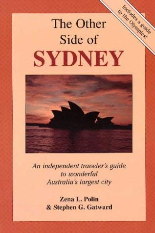 The Other Side of Sydney: An Independent Traveler's Guide to Wonderful Australia's Largest City,New