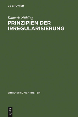 Prinzipien der Irregularisierung: Eine kontrastive Analyse von zehn Verben in zehn germanischen Sprachen (Linguistische Arbeiten,Used