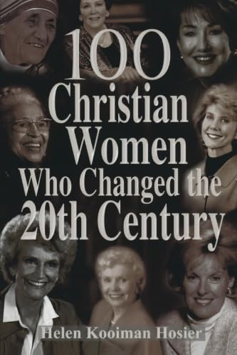 100 Christian Women Who Changed The Twentieth Century,New