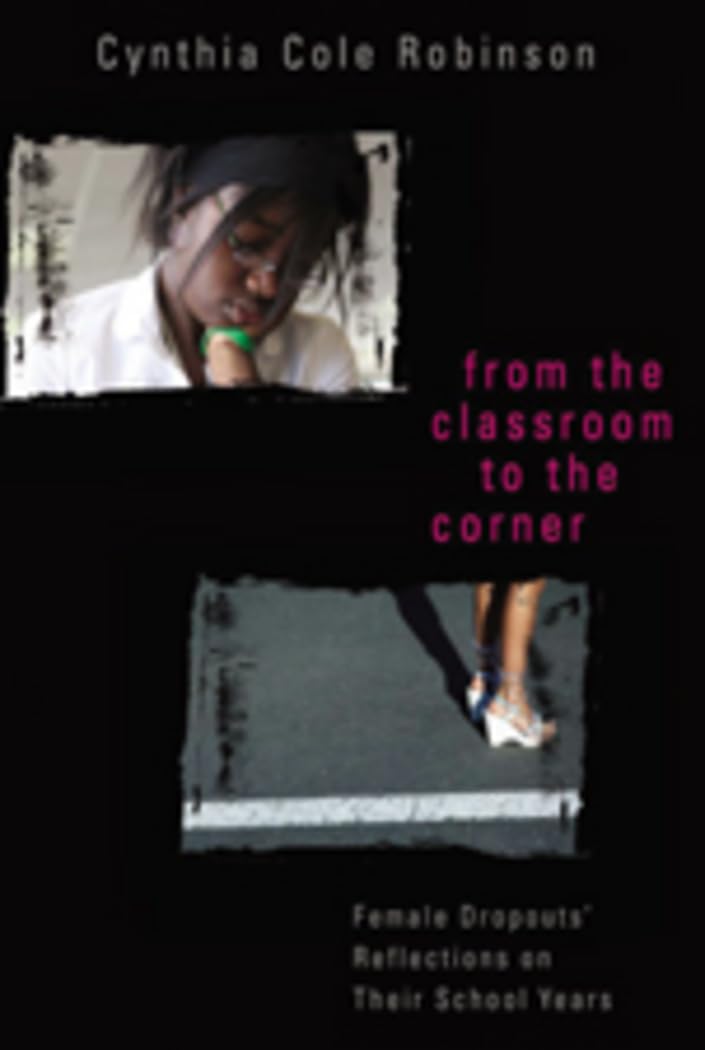 From The Classroom To The Corner: Female Dropouts Reflections On Their School Years (Counterpoints),Used