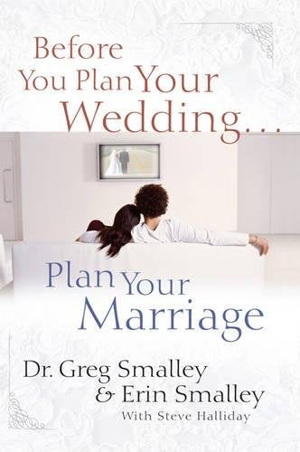 Before You Plan Your Wedding...Plan Your Marriage,New