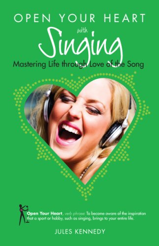 Open Your Heart with Singing: Mastering Life Through Love of Song (Open Your Heart),Used