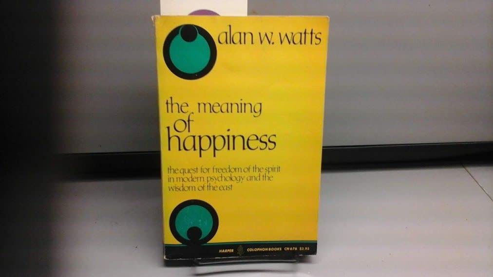 The Meaning of Happiness: The Quest for Freedom of the Spirit in Modern Psychology and the Wisdom of the East,Used