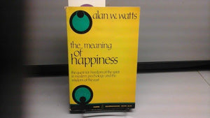 The Meaning of Happiness: The Quest for Freedom of the Spirit in Modern Psychology and the Wisdom of the East,Used