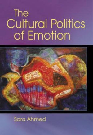 The Cultural Politics Of Emotion,New