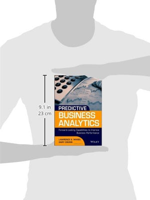 Predictive Business Analytics: Forward Looking Capabilities to Improve Business Performance,New