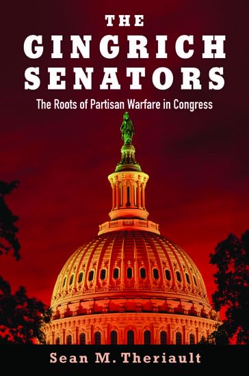 The Gingrich Senators: The Roots of Partisan Warfare in Congress,Used