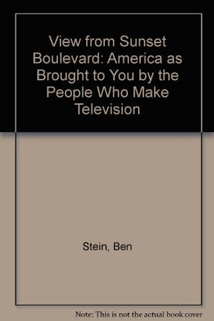 The View from Sunset Boulevard: America As Brought to You by the People Who Make Television,Used