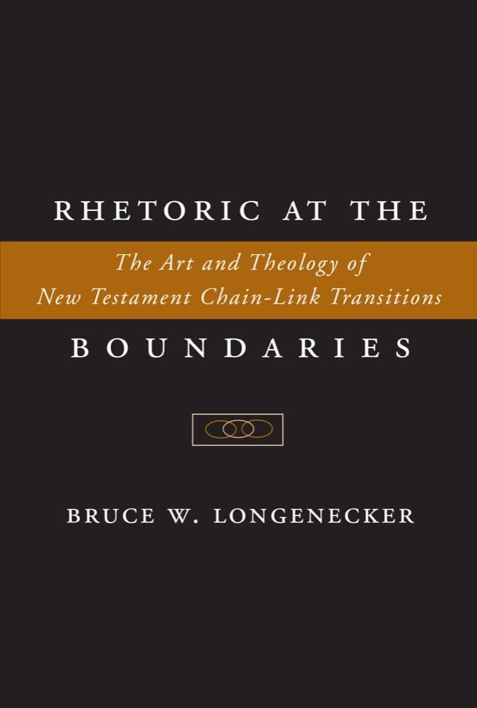 Rhetoric at the Boundaries: The Art and Theology of New Testament ChainLink Transitions,Used