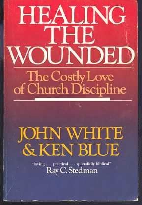 Healing the Wounded: The Costly Love of Church Discipline,Used