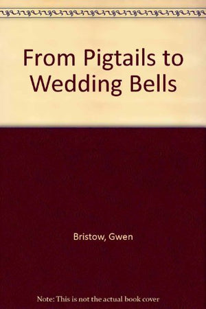 From Pigtails To Wedding Bells,New