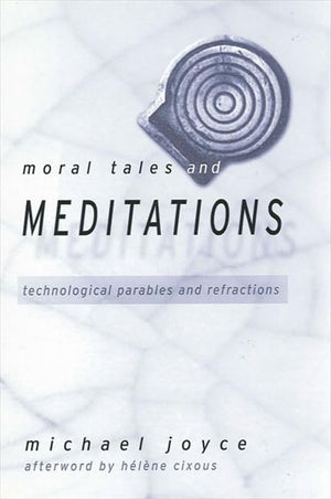 Moral Tales and Meditations: Technological Parables and Refractions,Used