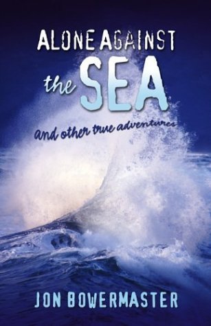 Alone Against The Sea: And Other True Adventures,Used