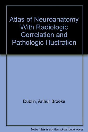 Atlas of Neuroanatomy With Radiologic Correlation and Pathologic Illustration,Used
