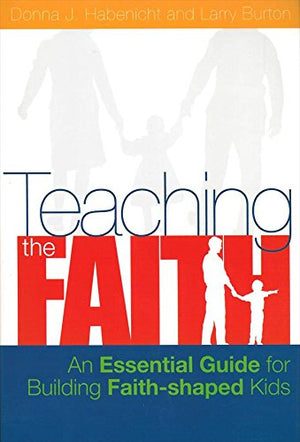 Teaching the Faith An Essential Guide for Building Faith Shaped Kids (2004 publication),Used