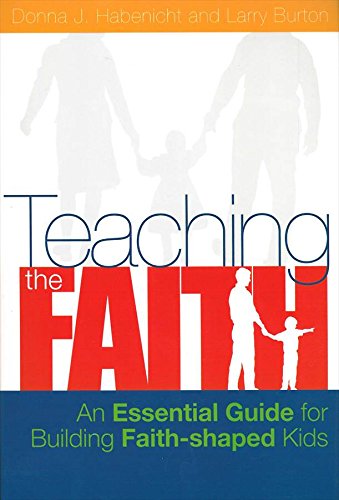 Teaching the Faith An Essential Guide for Building Faith Shaped Kids (2004 publication),Used