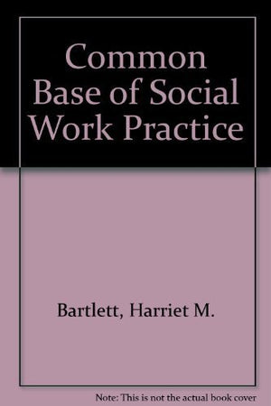 The Common Base Of Social Work Practice,Used