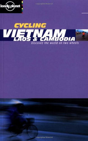 Lonely Planet Cycling Vietnam: Laos & Cambodia (Lonely Planet Cycling Guides),Used