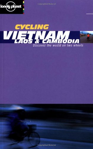Lonely Planet Cycling Vietnam: Laos & Cambodia (Lonely Planet Cycling Guides),Used