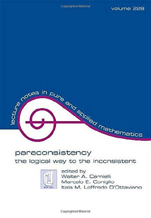 Paraconsistency: The Logical Way To The Inconsistent (Lecture Notes In Pure And Applied Mathematics),Used