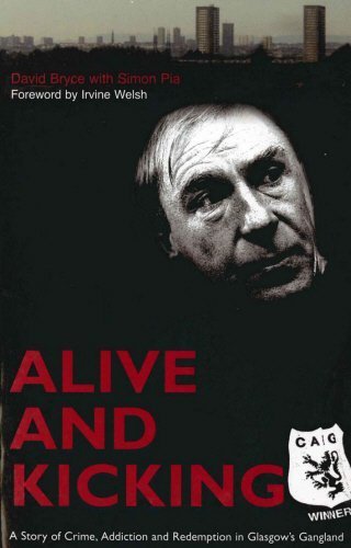 Alive and Kicking: A Story of Crime, Addiction and Redemption in Glasgow's Gangland,Used