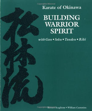 Karate Of Okinawa Building Warrior Spirit With Gan Soku Tanden Riki,New