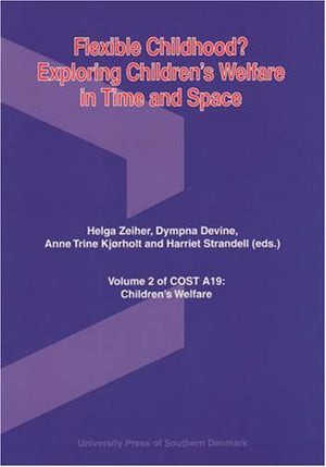 Flexible Childhood?: Exploring Children's Welfare in Time and Space (Cost A19: Children's Welfare),Used