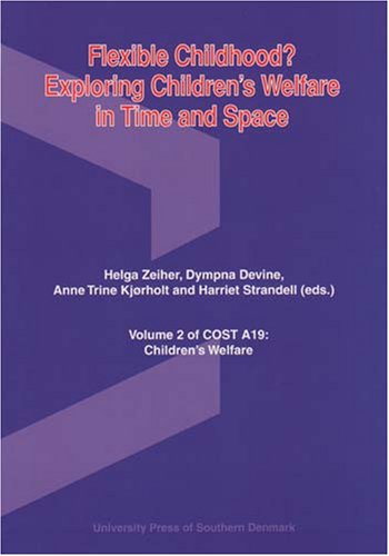 Flexible Childhood?: Exploring Children's Welfare in Time and Space (Cost A19: Children's Welfare),Used