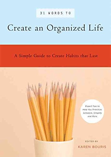31 Words to Create an Organized Life: A Simple Guide to Create Habits That Last Expert Tips to Help You Prioritize, Schedule, Si,Used